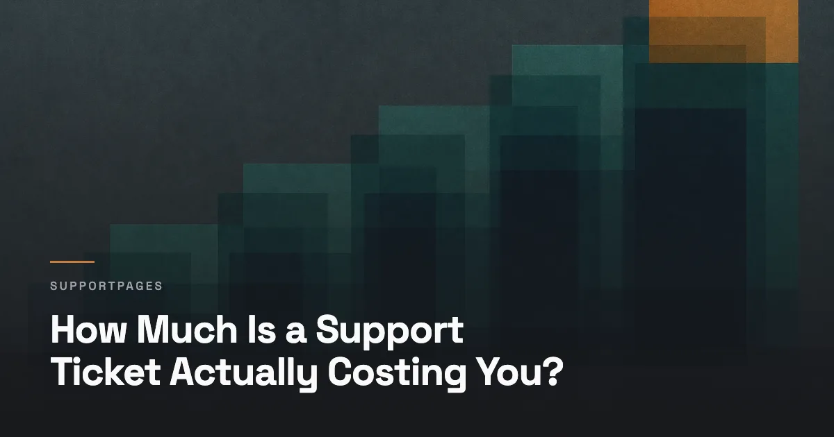 How Much Is a Support Ticket Actually Costing You?