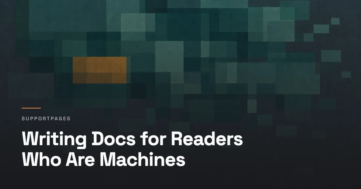 Writing Docs for Readers Who Are Machines